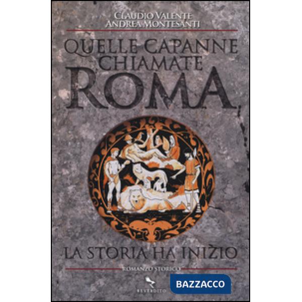 Quelle capanne chiamate Roma. La storia ha inizio