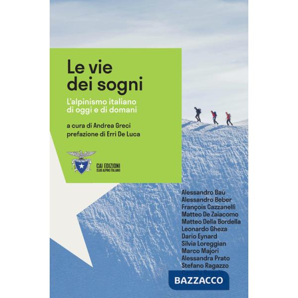 Vie dei sogni. L'alpinismo italiano di oggi e di domani (Le)