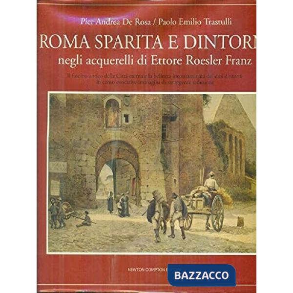 Roma sparita e dintorni negli acquarelli di Ettore Roesler Franz