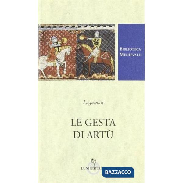 Gesta di Artù. Testo inglese a fronte. Ediz. critica (Le)
