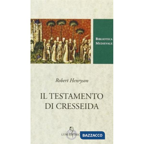 Testamento di Cresseida. Testo inglese a fronte. Ediz. critica (Il)