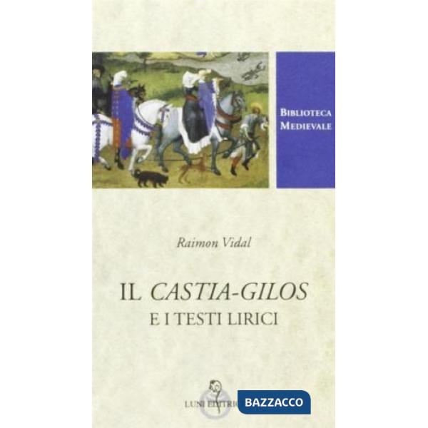 Castia Gilos. Testo provenzale a fronte. Ediz. critica