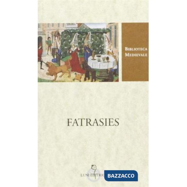 Fatrasies. Testo francese a fronte. Ediz. critica