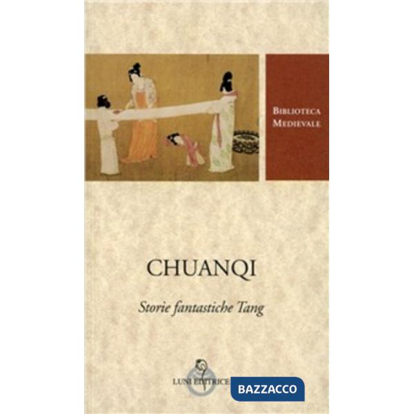 Chuanqi. Storie fantastiche Tang. Testo cinese a fronte. Ediz. critica