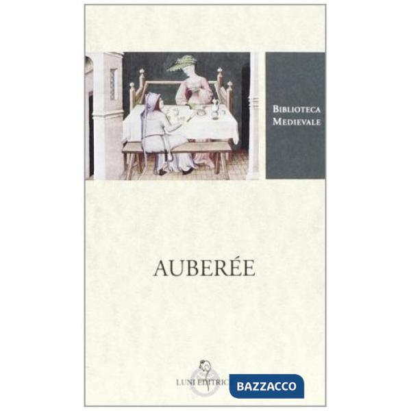 Auberée. Testo francese a fronte. Ediz. critica