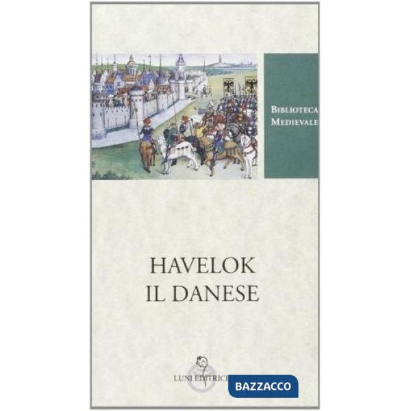 Havelok il Danese. Testo inglese a fronte. Ediz. critica