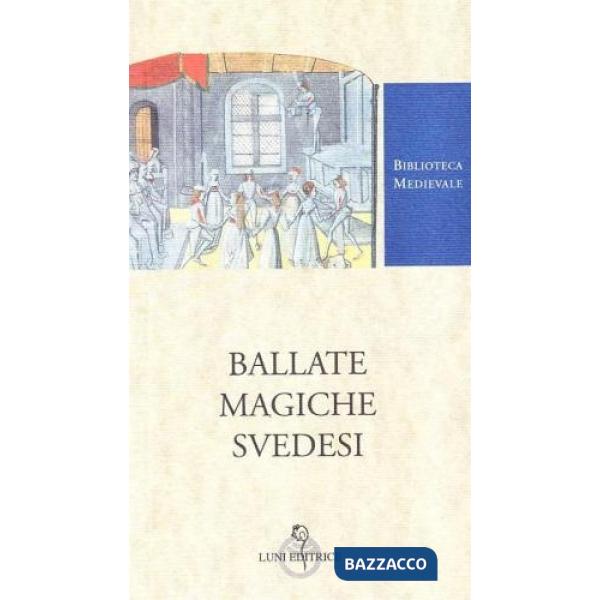 Ballate magiche svedesi. Testo svedese a fronte. Ediz. critica
