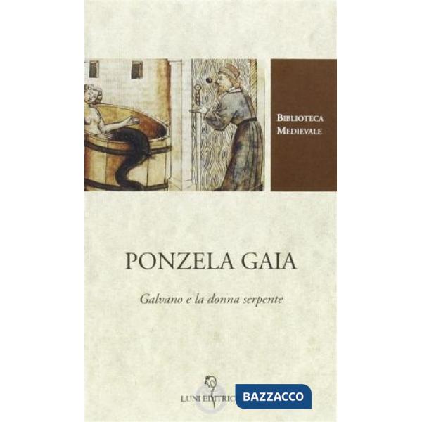 Ponzela Gaia. Galvano e la donna serpente. Ediz. critica