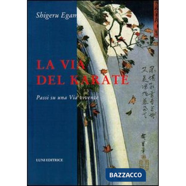 Via del karate. Passi su una via vivente (La)