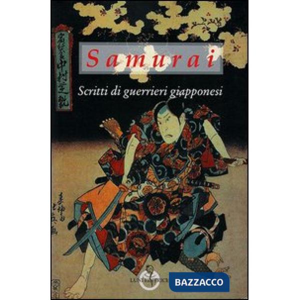 Samurai. Scritti di guerrieri giapponesi