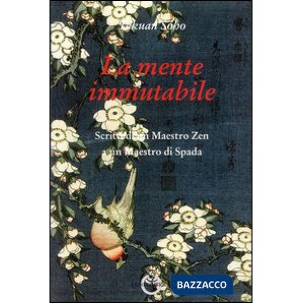 Mente immutabile. Scritti di un maestro zen a un maestro di spada (La)