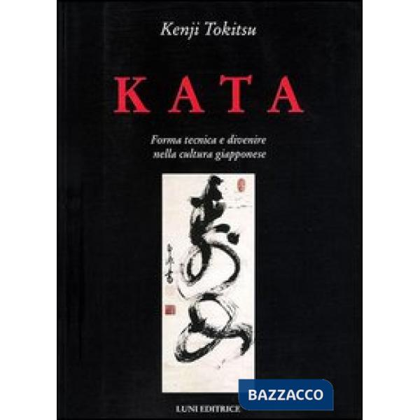 Kata. Forma tecnica e divenire nella cultura giapponese