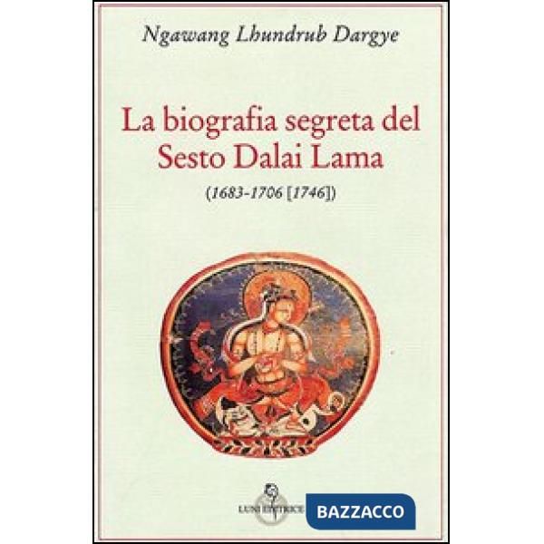 Biografia segreta del VI Dalai lama (La)