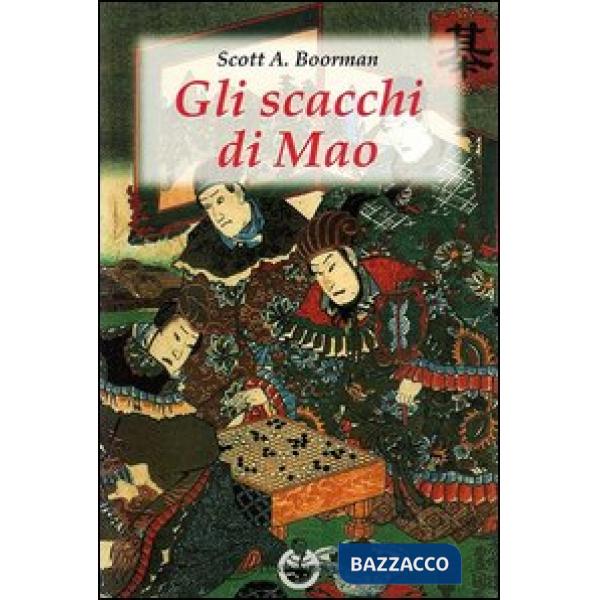 Scacchi di Mao. Il wei-ch'i e la strategia rivoluzionaria cinese (Gli)
