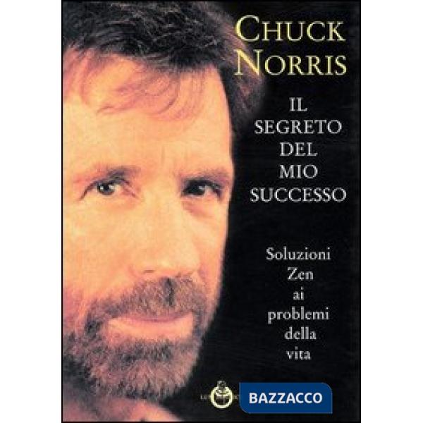 Segreto del mio successo. Soluzioni Zen ai problemi della vita (Il)