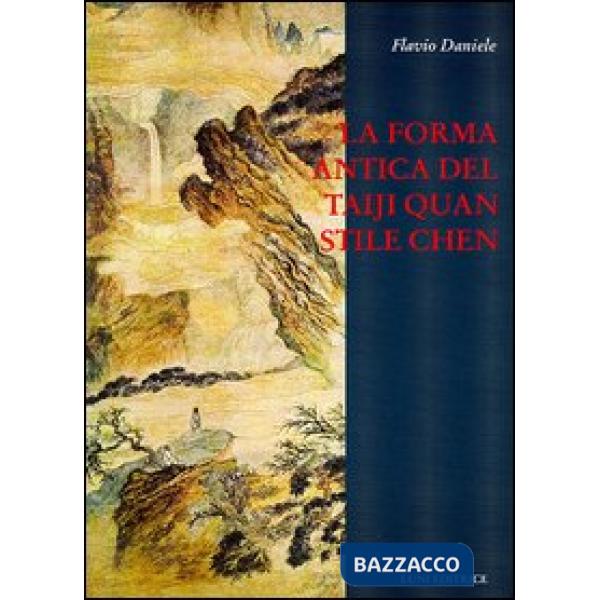 Forma antica del Taiji Quan stile Chen (83 movimenti) (La)