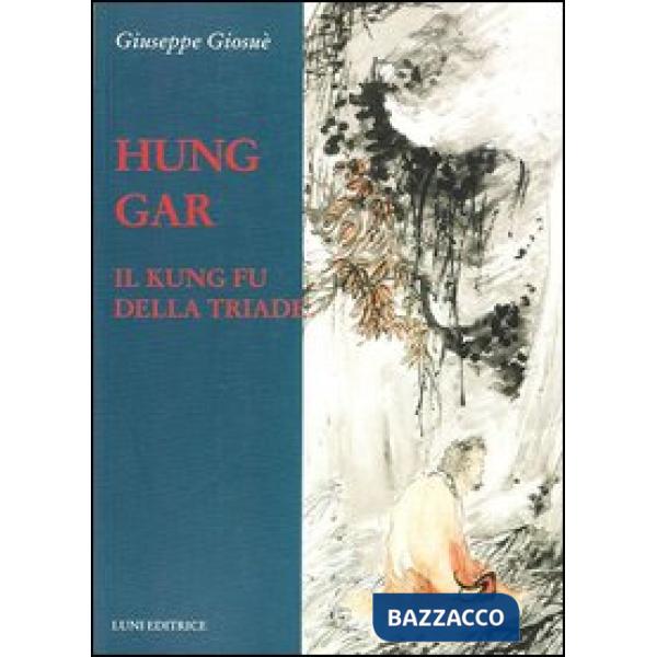 Hung Gar. Il Kung Fu della triade