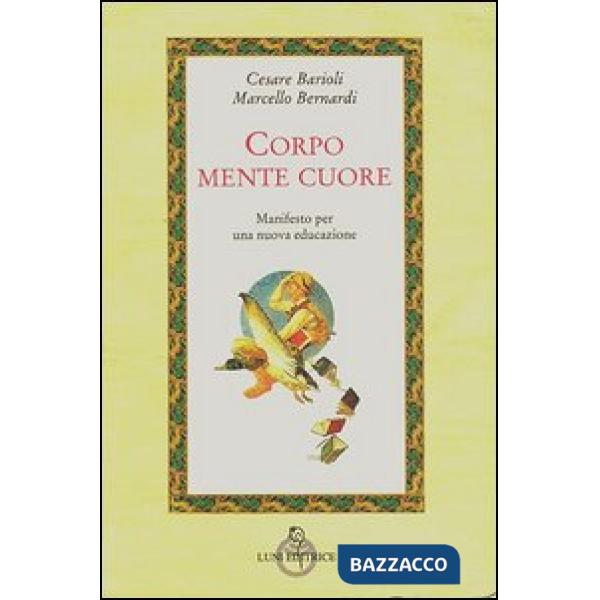 Corpo, mente, cuore. Manifesto per una nuova educazione