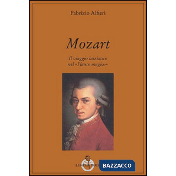 Mozart. Il viaggio iniziatico nel «Flauto magico»