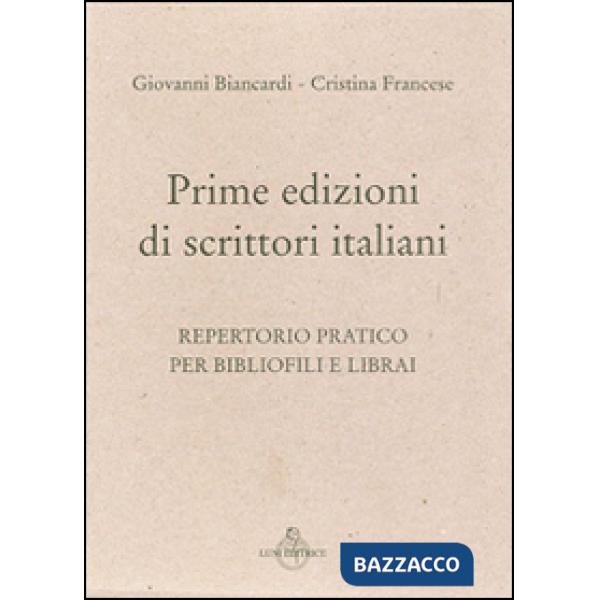 Prime edizioni italiane. Repertorio pratico per bibliofili e librai
