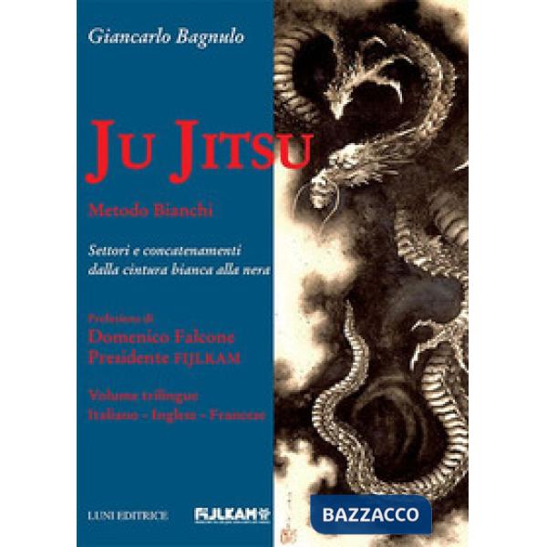 Ju Jitsu metodo Bianchi. Settori e concatenamenti dalla cintura bianca alla nera