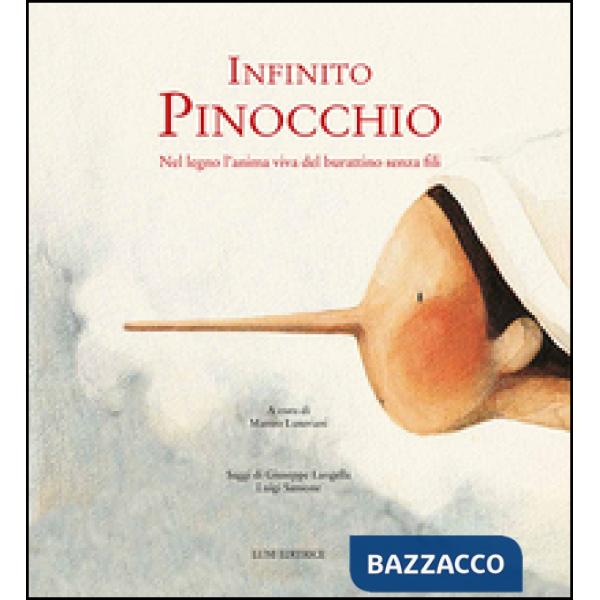 Infinito Pinocchio. Nel legno l'anima viva del burattinaio senza fili