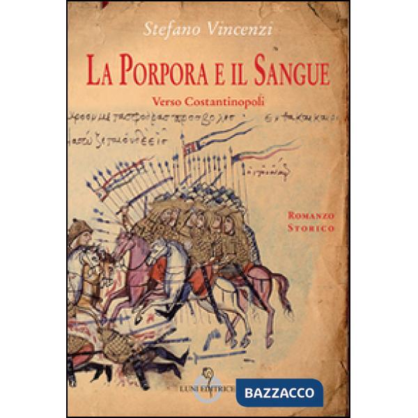 Porpora e il sangue. Verso Costantinopoli (La)