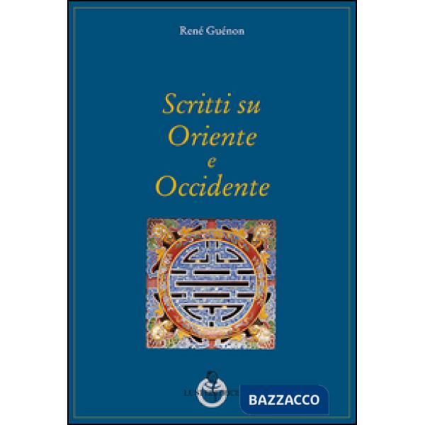Scritti su Oriente e Occidente
