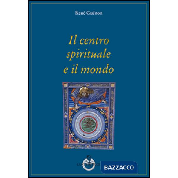 Centro spirituale e il mondo (Il)