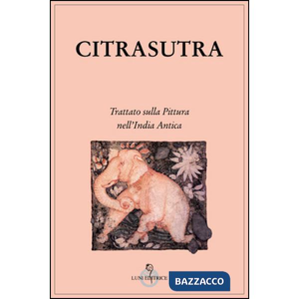 Citrasutra. Trattato sulla pittura nell'India antica