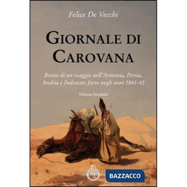 Giornale di carovana. Brano di un viaggio nell'Armenia, Persia, Arabia e Indosta