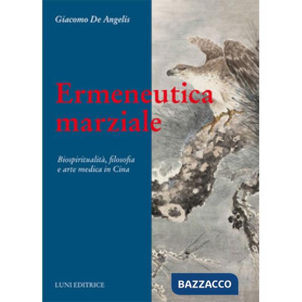 Ermeneutica marziale. Biospiritualità, filosofia e arte medica in Cina