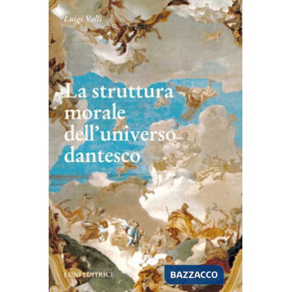 Struttura morale dell'universo dantesco (La)