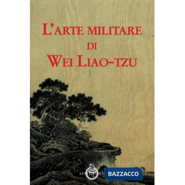 Arte militare di Wei Liao-tzu (L')