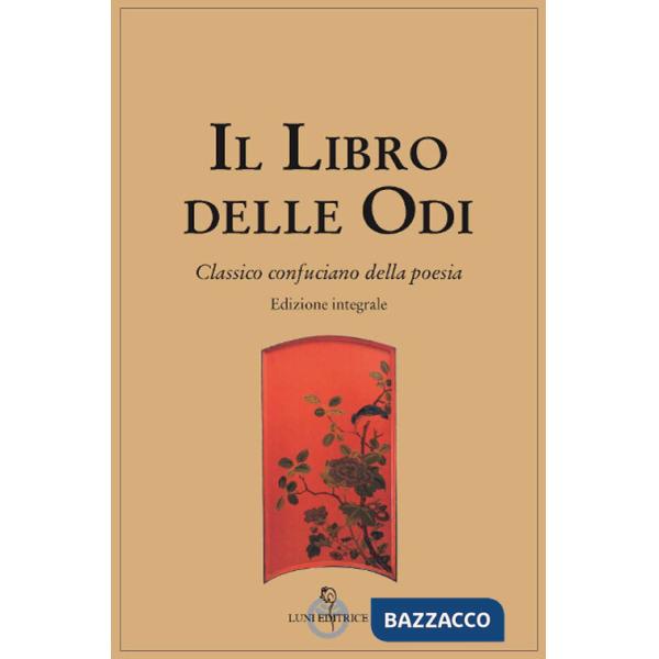 Libro delle odi. Classico confuciano della poesia. Ediz. integrale (Il)