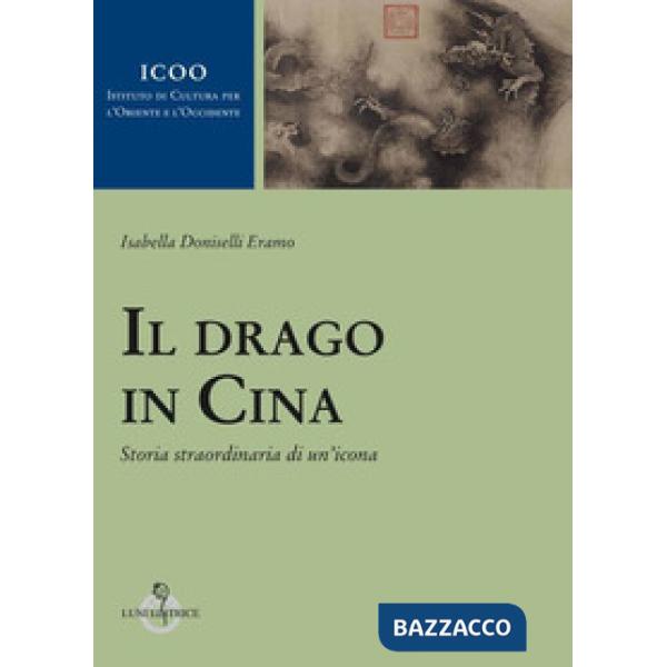 Drago in Cina. Storia straordinaria di un'icona (Il)