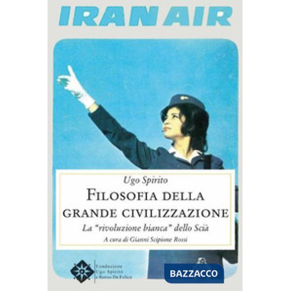 Filosofia della grande civilizzazione. La «rivoluzione bianca» dello Scià