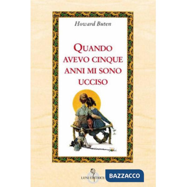 Quando avevo cinque anni, mi sono ucciso