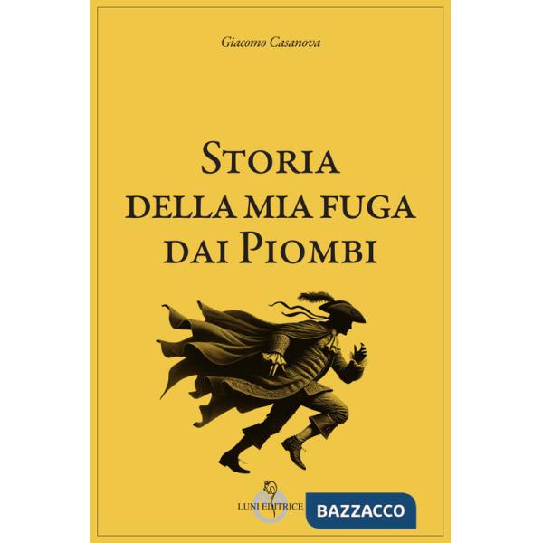 Storia della mia fuga dai piombi