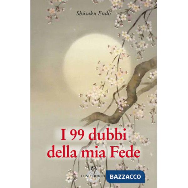 99 dubbi della mia fede (I)