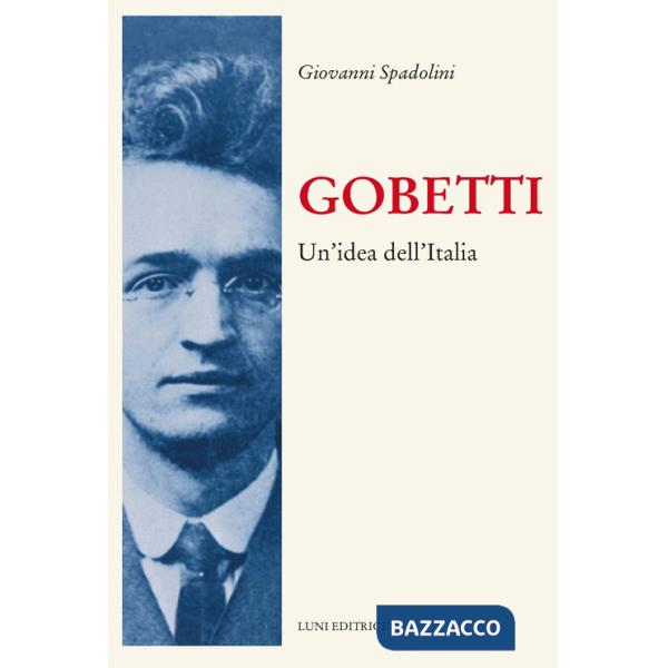 Gobetti. Un'idea dell'Italia