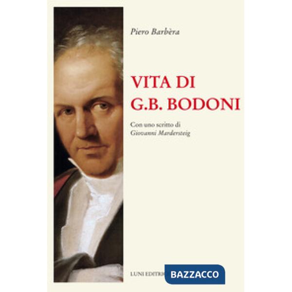 Vita di G.B. Bodoni. Con uno scritto di Giovanni Mardersteig