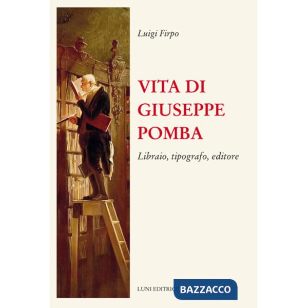 Vita di Giuseppe Pomba. Libraio, tipografo, editore