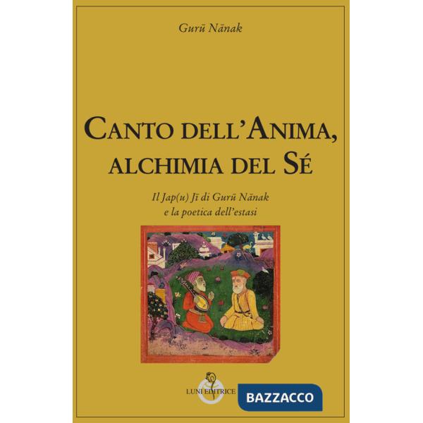 Canto dell'anima, alchimia del Sé. Il Jap(u) Jî di Gurû Nânak e la poetica dell'estasi