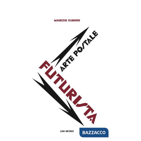 Arte postale futurista. Ediz. illustrata