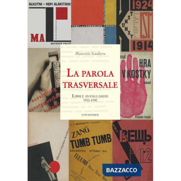 Parola trasversale. Libri e avanguardie 1900-1950 (La)