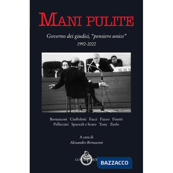 Mani pulite. Governo dei giudici, «pensiero unico» 1992-2022
