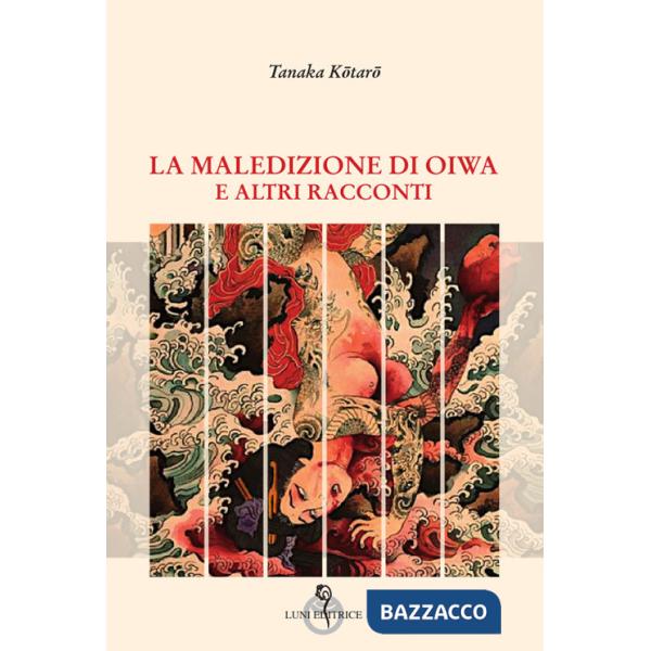 Maledizione di Oiwa e altri racconti (La)