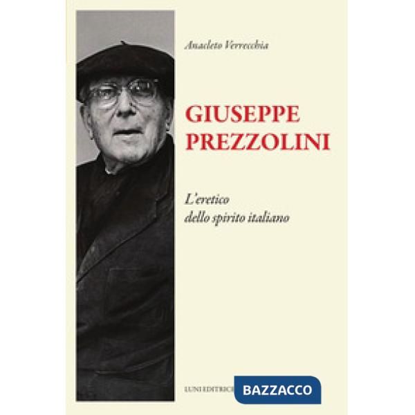 Giuseppe Prezzolini. L'eretico dello spirito italiano