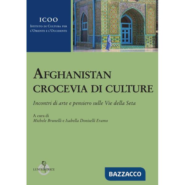 Afghanistan crocevia di culture. Incontri di arte e pensiero sulle Vie della Seta